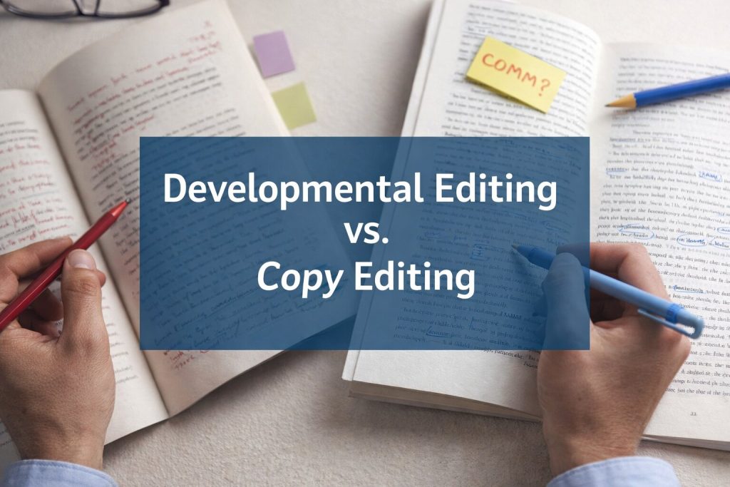 Developmental Editing vs. Copy Editing — What's the Difference?