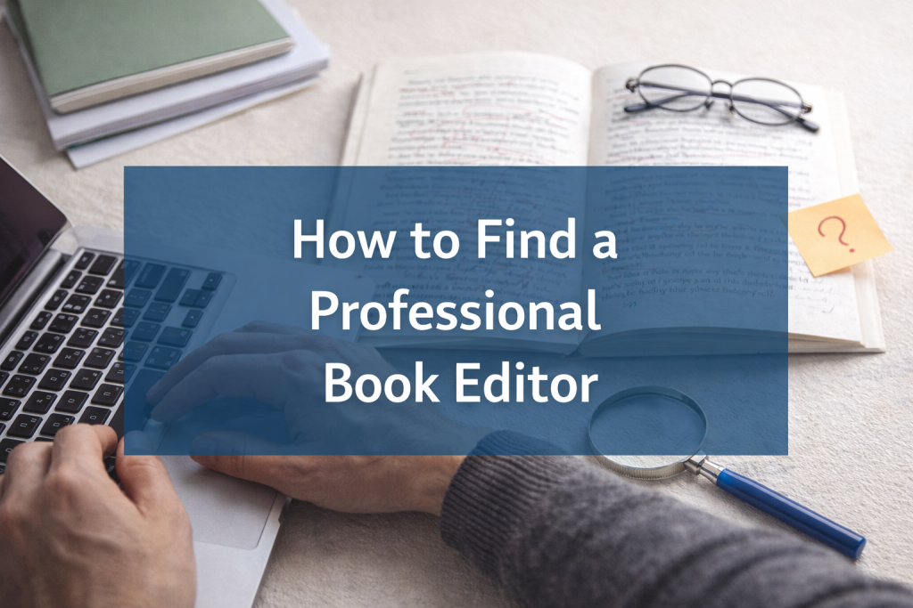 How to Find a Professional Book Editor You Can Trust In 2026