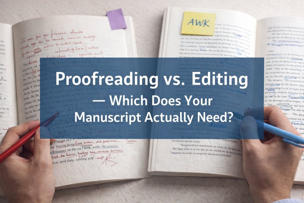 Proofreading vs. Editing — Which Does Your Manuscript Actually Need?
